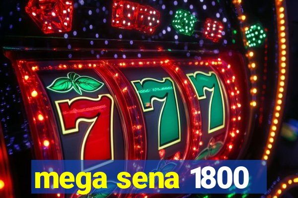 mega sena 1800