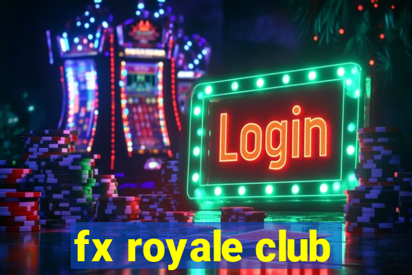 fx royale club