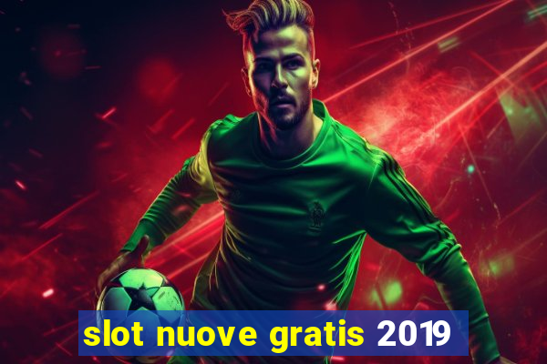 slot nuove gratis 2019