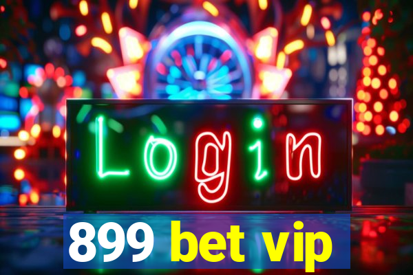 899 bet vip