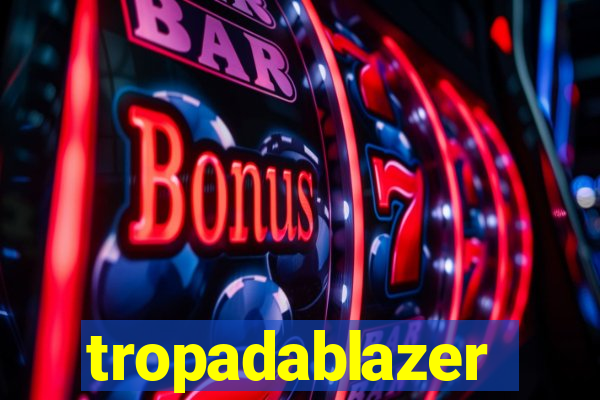 tropadablazer