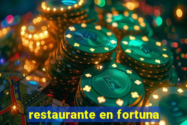 restaurante en fortuna