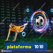 plataforma 1010 jogo do tigre