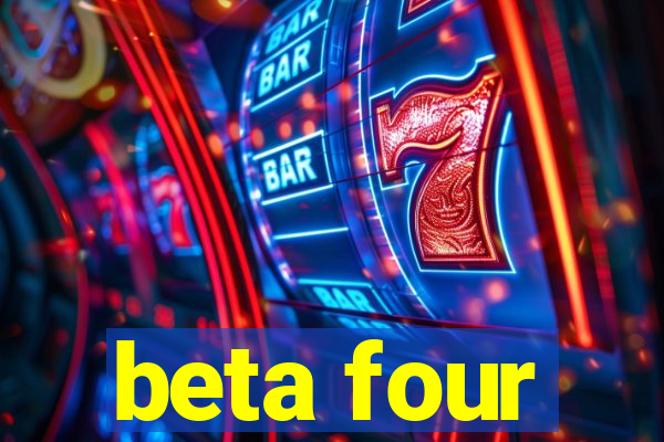 beta four