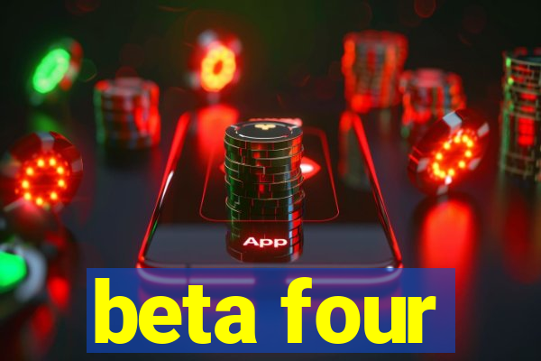 beta four