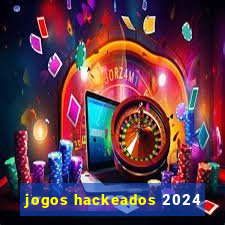 jogos hackeados 2024