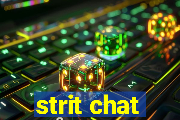 strit chat