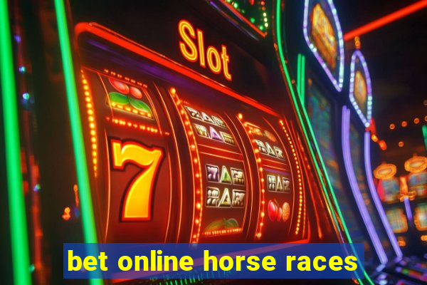 bet online horse races