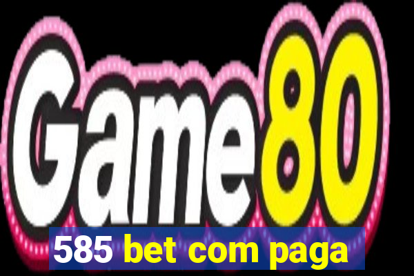 585 bet com paga