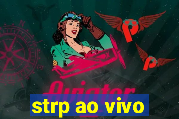 strp ao vivo