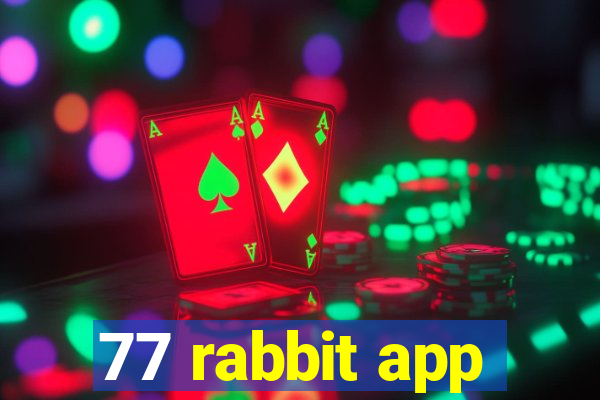 77 rabbit app