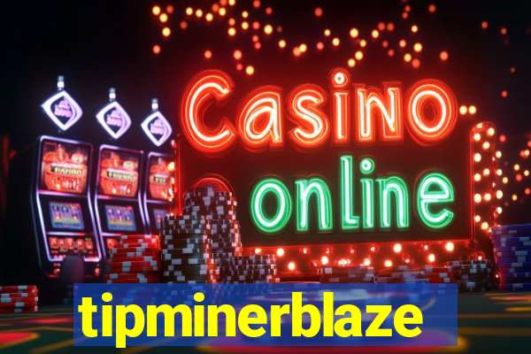 tipminerblaze