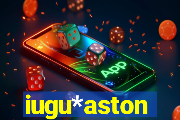 iugu*aston