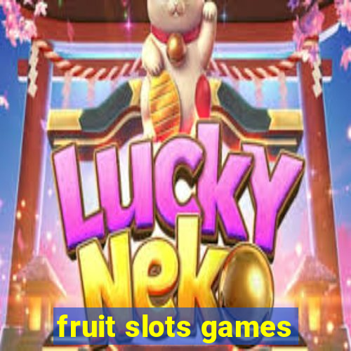 fruit slots games