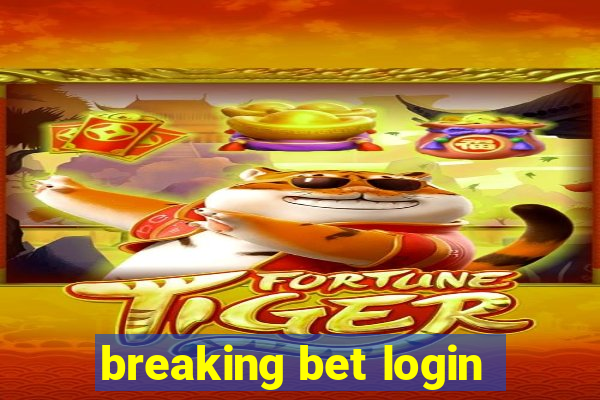 breaking bet login