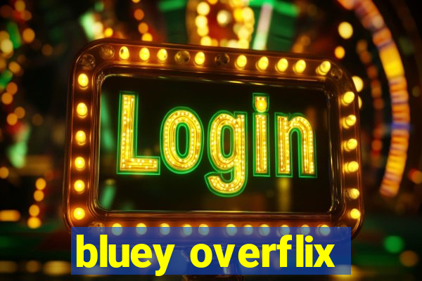 bluey overflix