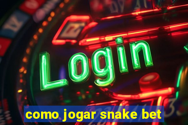 como jogar snake bet