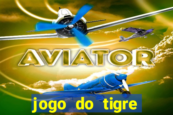 jogo do tigre ganha dinheiro mesmo