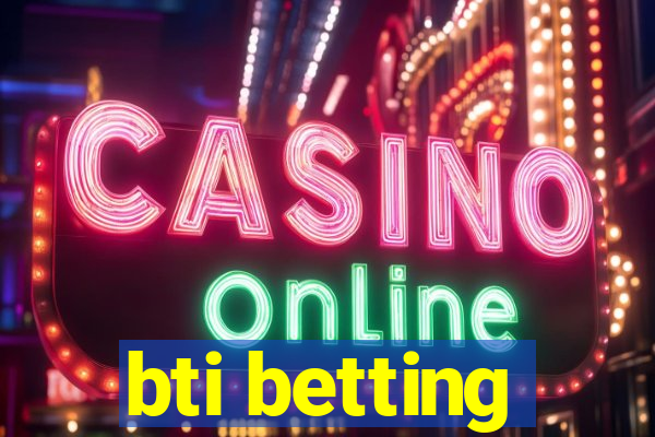 bti betting