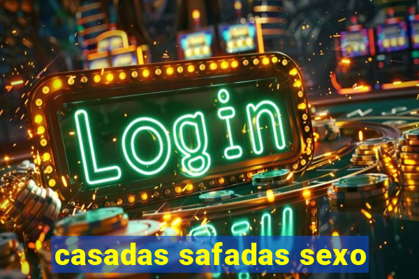 casadas safadas sexo