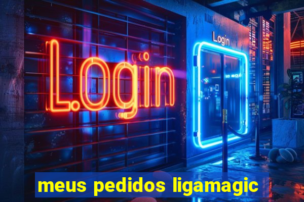 meus pedidos ligamagic