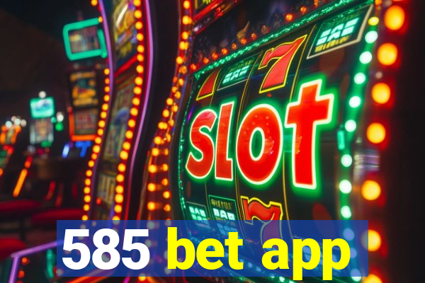 585 bet app