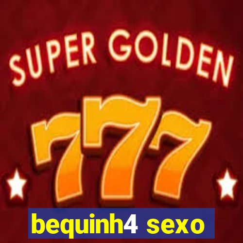 bequinh4 sexo