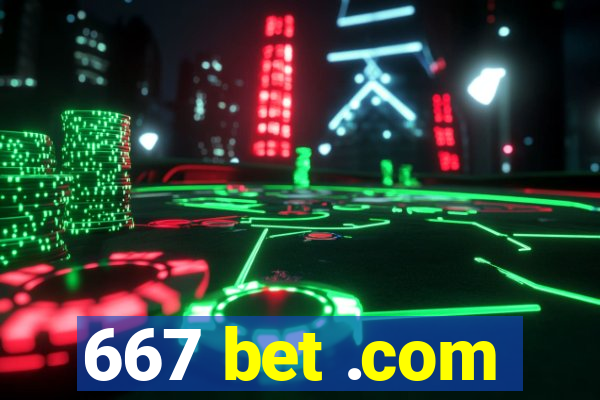 667 bet .com