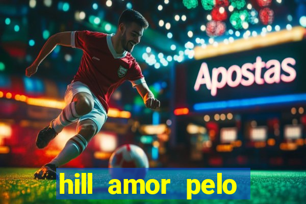 hill amor pelo jogo torrent