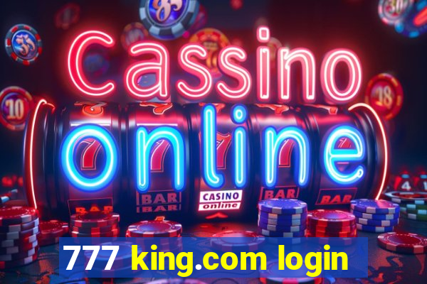 777 king.com login