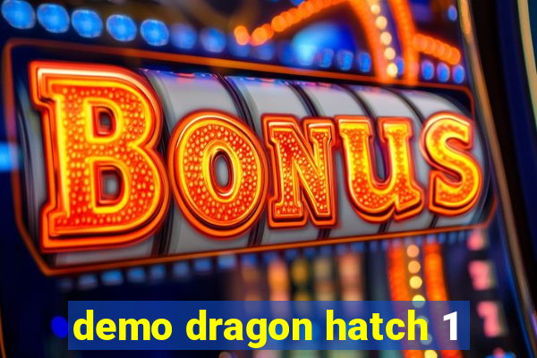 demo dragon hatch 1