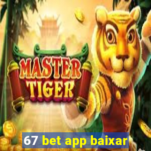 67 bet app baixar