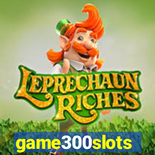 game300slots