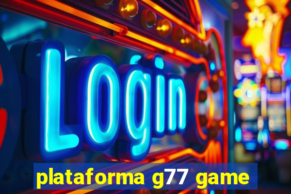 plataforma g77 game