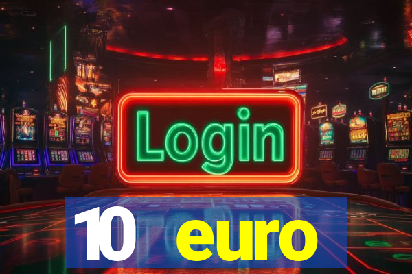 10 euro willkommensbonus casino