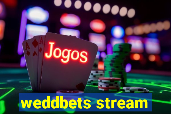 weddbets stream