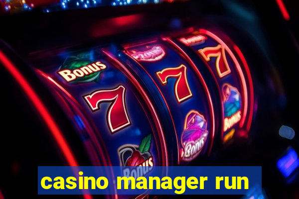 casino manager run