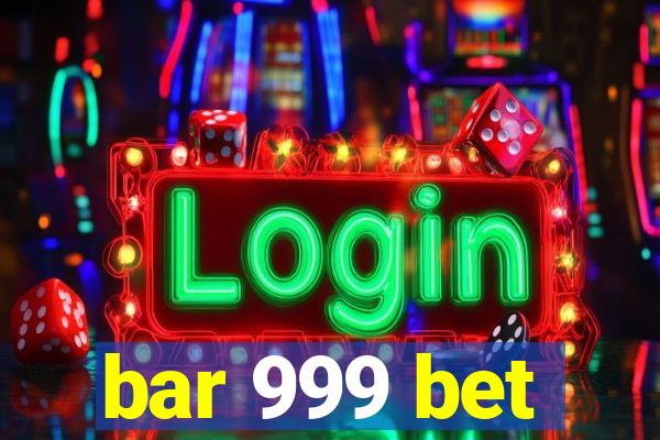 bar 999 bet