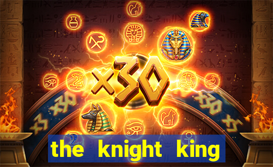 the knight king who returned with a god 1