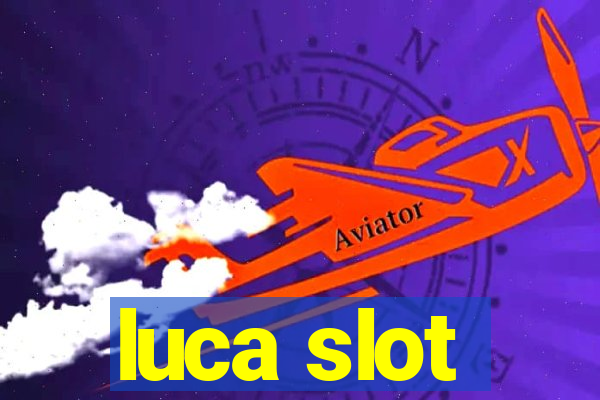 luca slot