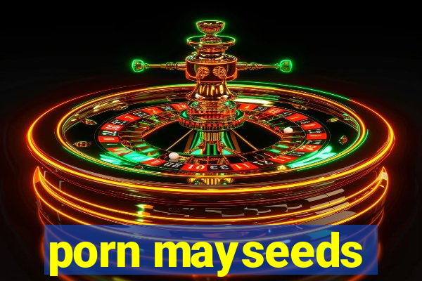 porn mayseeds