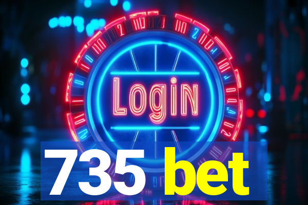 735 bet