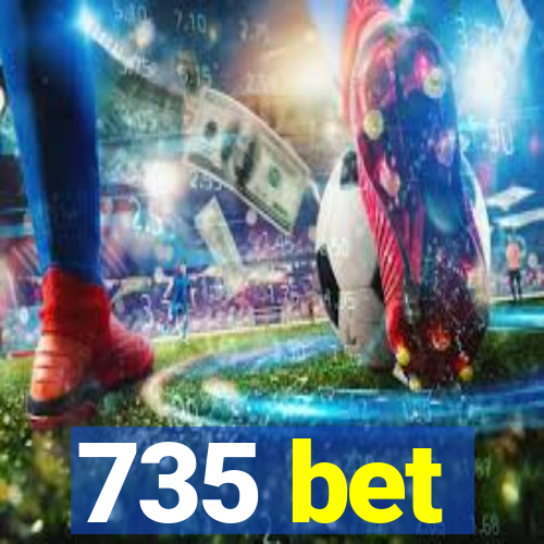 735 bet