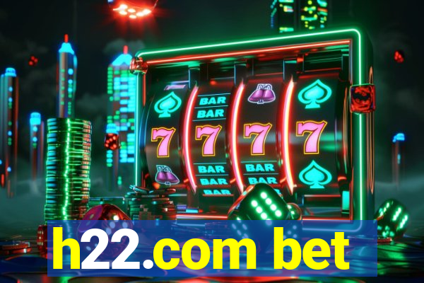 h22.com bet