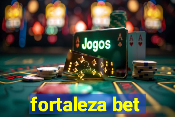 fortaleza bet