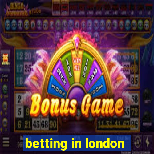 betting in london