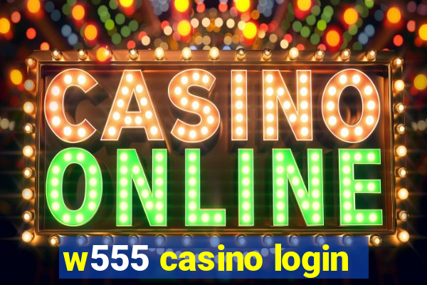 w555 casino login