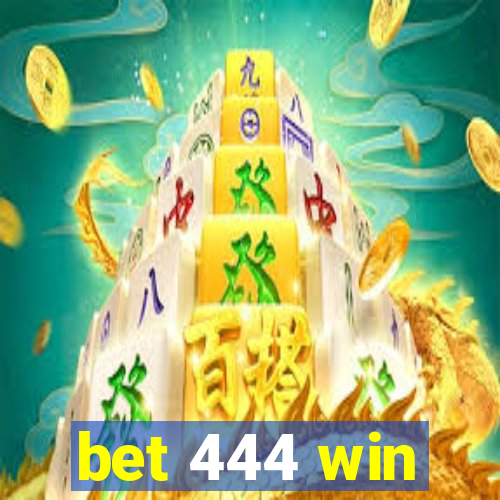 bet 444 win