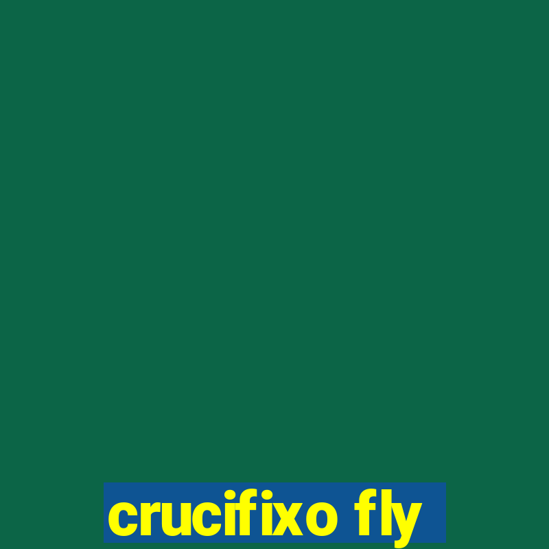 crucifixo fly