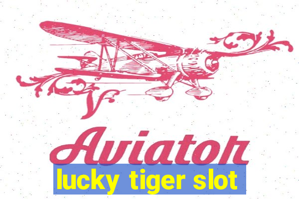 lucky tiger slot